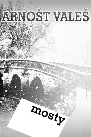 Mosty - Arnošt Valeš