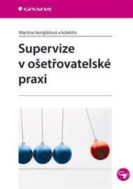 Supervize v ošetřovatelské praxi - Martina Venglářová,  kol.