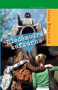 Bleděmodrá kafkárna - Ivona Březinová