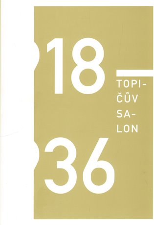 Topičův salon 1918 – 1936 - Marianna Holá, Tomáš Klička, Irena Lehkoživová, Robert Mečkovský, Milan Pech, Barbora Špičáková