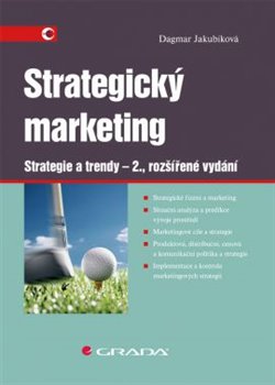 Levně Strategický marketing /2. vyd./. Strategie a trendy – 2., rozšířené vydání - Dagmar Jakubíková