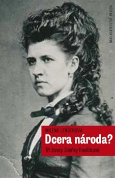 Levně Dcera národa?. Tři životy Zdeňky Havlíčkové - Milena Lenderová