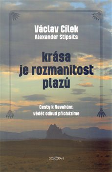 Levně Krása je rozmanitost plazů. Cesty k Navahům – vědět odkud přicházíme - Alexandr Stipsits, Václav Cílek