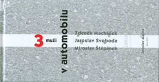 Tři muži v automobilu - Jaroslav Malina