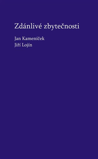Zdánlivé zbytečnosti - Jiří Lojín, Jan Kameníček