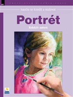 Levně Naučte se kreslit a malovat – Portrét