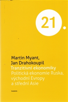 Levně Tranzitivní ekonomiky. Politická ekonomie Ruska, východní Evropy a střední Asie - Jan Drahokoupil, Martin Myant