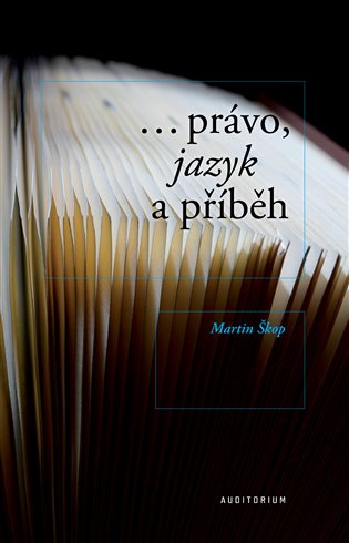 ...právo, jazyk a příběh - Martin Škop