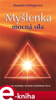 Levně Myšlenka – mocná síla - Manuela Oetingerová e-kniha