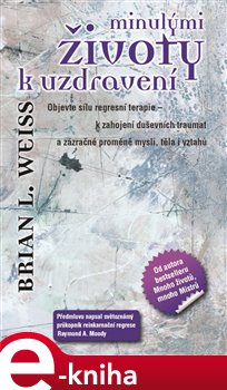 Levně Minulými životy k uzdravení - Brian L. Weiss e-kniha