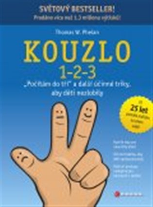 Kouzlo 1-2-3: "Počítám do tří" a další účinné triky, aby děti nezlobily - Thomas W. Phelan