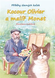 Kocour Olivier a malíř Monet: Příběhy slavných koček - Miroslava Kubišová