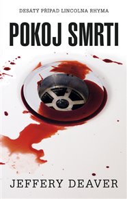 Pokoj smrti: Desátý případ Lincolna Rhyma - Jeffery Deaver
