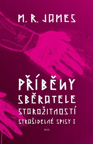 Příběhy sběratele starožitností: Strašidelné spisy I - Montague-Rhodes James