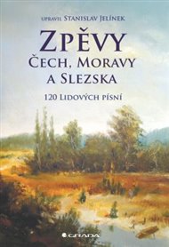Zpěvy Čech, Moravy a Slezska: 120 lidových písní - Stanislav Jelínek