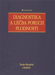 Diagnostika a léčba poruch plodnosti - Tonko Mardešić,  kol.