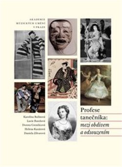 Levně Profese tanečníka: mezi obdivem a odsouzením - Karolína Bulínová, Daniela Zilvarová, Lucie Burešová, Helena Kazárová, Dorota Gremlicová