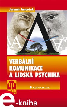 Levně Verbální komunikace a lidská psychika - J. Janoušek