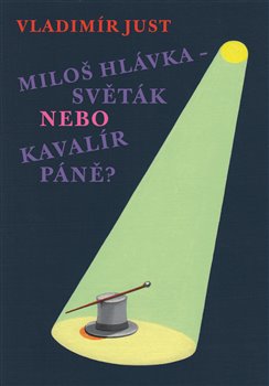 Miloš Hlávka Světák nebo Kavalír Páně? koupíte na Kosmas.cz