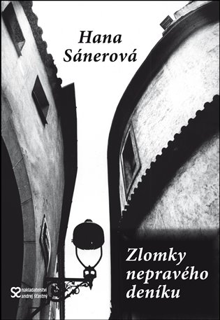 Zlomky nepravého deníku - Hana Sánerová