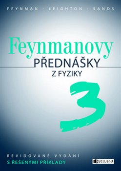 Levně Feynmanovy přednášky z fyziky. 3. revidované vydání s řešenými příklady - Richard P. Feynman, Robert B. Leighton, Matthew Sands