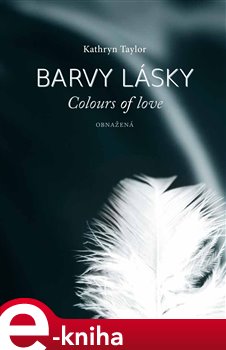 Levně Barvy lásky. Colours of love 2 - Obnažená - Kathryn Taylor e-kniha