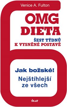 Levně OMG dieta. 6 týdnů k vysněné postavě - Venice A. Fulton