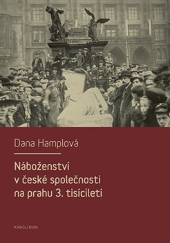 Levně Náboženství v české společnosti na prahu 3. tísiciletí - Dana Hamplová