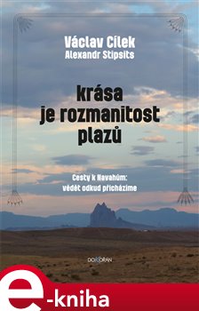 Levně Krása je rozmanitost plazů. Cesty k Navahům: vědět odkud přicházíme - Alexandr Stipsits, Václav Cílek e-kniha