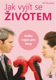 Jak vyjít se životem - Jiří Brabec