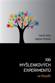 100 myšlenkových experimentů ve filozofii - Marek Picha, Dagmar Pichova