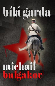 Bílá garda - Michail Bulgakov