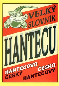 Velký slovník Hantecu: Hantecovo český, česko hantecový -  kol.