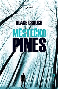 Městečko Pines - Blake Crouch