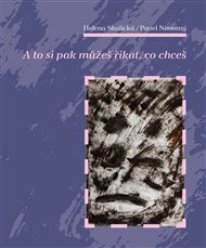 A to si pak můžeš říkat, co chceš - Pavel Novotný, Hana Skalická