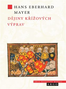 Levně Dějiny křížových výprav - Hans Eberhard Mayer