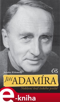 Levně Jiří Adamíra. noblesní král českého jeviště - Jaroslav Kříženecký e-kniha