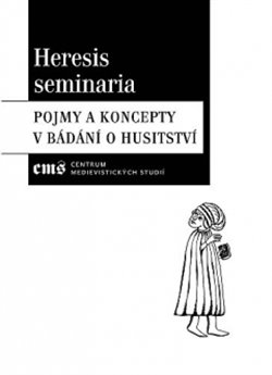 Levně Heresis seminaria. Pojmy a koncepty v bádání o husitství