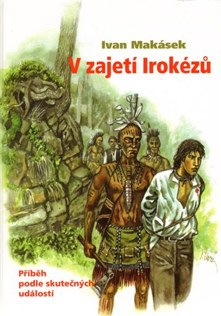 V zajetí Irokézů - Ivan Makásek