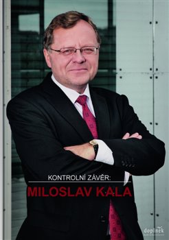 Levně Kontrolní závěr: Miloslav Kala - kol.