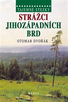 Levně Tajemné stezky - Strážci jihozápadních Brd - Otomar Dvořák