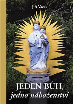 Jeden Bůh, jedno náboženství koupíte na Kosmas.cz
