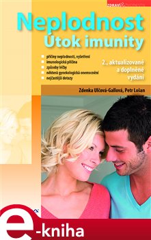 Levně Neplodnost. Útok imunity, 2., aktualizované a doplněné vydání - Zdenka Ulčová - Gallová, Petr Lošan e-kniha