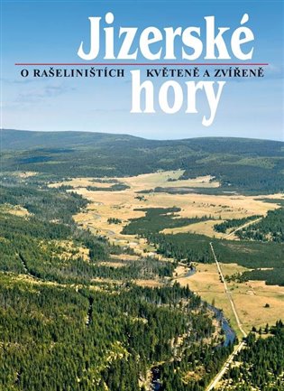 Jizerské hory 2 - O rašeliništích, květeně a zvířeně - kol.