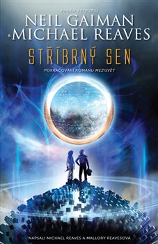 Levně Stříbrný sen. Pokračování románu Mezisvět - Neil Gaiman, Michael Reaves