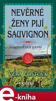 Levně Nevěrné ženy pijí sauvignon - Věra Fojtová e-kniha