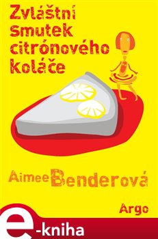Levně Zvláštní smutek citronového koláče - Aimee Benderová e-kniha