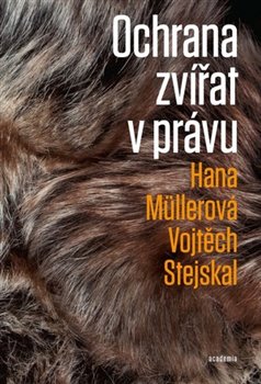 Levně Ochrana zvířat v právu - Vojtěch Stejskal, Hana Müllerová
