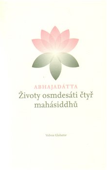 Levně Životy osmdesáti čtyř mahásiddhů - Abhajadátta Šhri