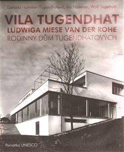 Levně Vila Tugendhat. od Ludwiga Miese van der Rohe - Daniela Hammer-Tugendhatová, Ivo Hammer, Wolf Tegethoff